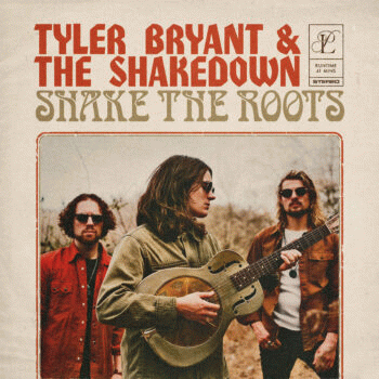 Tyler Bryant And The Shakedown : Shake the Roots Tyler Bryant And The Shakedown : Shake the Roots